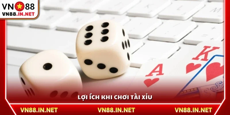 Có nên chơi tài xỉu không? Những lợi ích khi tham gia 