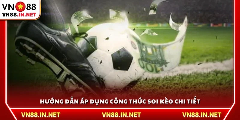 Hướng dẫn áp dụng công thức soi kèo