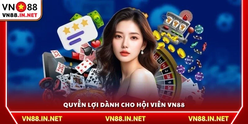 Quyền lợi hấp dẫn khi trở thành thành viên VN 88