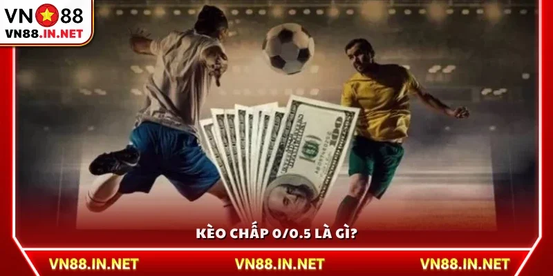 Giải thích ý nghĩa kèo chấp 0/0.5