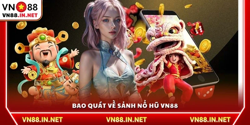 Khái quát chung sảnh nổ hũ VN88